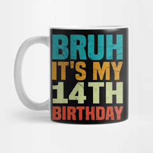 Bruh Its My 14Th Birthday 14 Years Old Birthday Mug